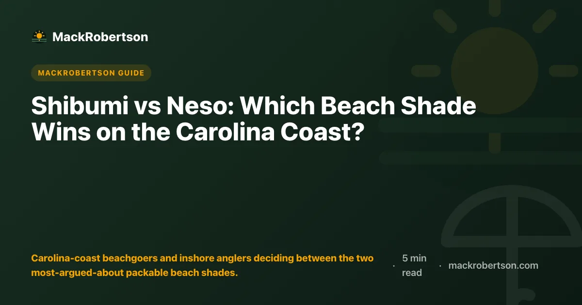 Shibumi vs Neso: Which Beach Shade Wins on the Carolina Coast?