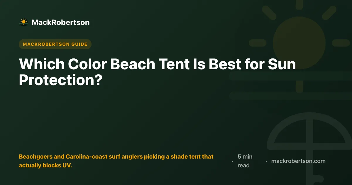 Which Color Beach Tent Is Best for Sun Protection?